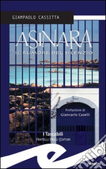 AsinaraIl rumore del silenzio. E-book. Formato EPUB ebook di Giampaolo Cassitta