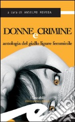 Donne e crimineAntologia del giallo ligure femminile. E-book. Formato EPUB ebook