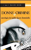 Donne e crimineAntologia del giallo ligure femminile. E-book. Formato EPUB ebook di Anselmo Roveda