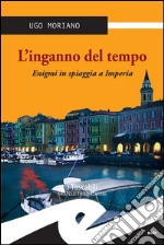 L&apos;inganno del tempoEnigmi in spiaggia a Imperia. E-book. Formato EPUB ebook