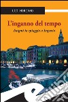 L&apos;inganno del tempoEnigmi in spiaggia a Imperia. E-book. Formato Mobipocket ebook