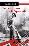 La contessa di Apricale. E-book. Formato EPUB ebook di Claudio Nobbio