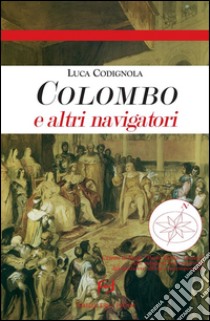 Colombo e altri navigatori. E-book. Formato Mobipocket ebook di Luca Codignola