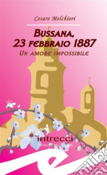 Bussana, 23 febbraio 1887Un amore impossibile. E-book. Formato EPUB ebook di Cesare Melchiori