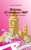 Bussana, 23 febbraio 1887Un amore impossibile. E-book. Formato Mobipocket ebook di Cesare Melchiori