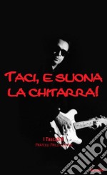 Taci, e suona la chitarra. Milano rock ottanta. E-book. Formato EPUB ebook