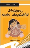 Milano, solo andata. E-book. Formato EPUB ebook di Adele Marini