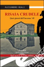 Risaia CrudeleQuei giorni dell&apos;inverno &apos;45. E-book. Formato EPUB ebook