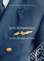 Dopo Germanwings: La vita del pilota di linea. E-book. Formato EPUB