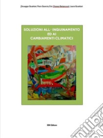 Soluzioni all'inquinamento ed ai cambiamenti climatici. E-book. Formato EPUB ebook di Giuseppe Quartieri