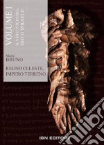 Il vero volto del Dio d'IsraeleRegno celeste, Impero Terreno. Volume I. E-book. Formato Mobipocket ebook