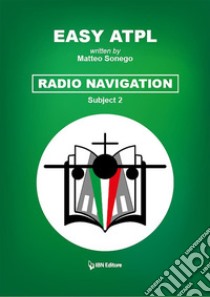 Easy ATPL Radio Navigation (2). E-book. Formato EPUB ebook di Matteo Sonego