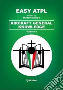 Easy ATPL Aircraft General Knowledge (4). E-book. Formato EPUB ebook di Matteo Sonego