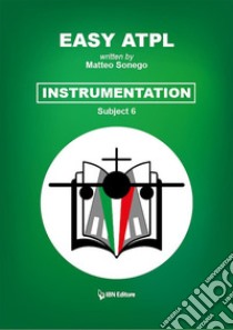 Easy ATPL Instrumentation (6). E-book. Formato EPUB ebook di Matteo Sonego