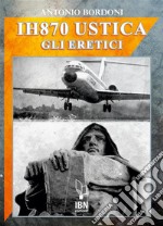 IH870 Ustica. Gli Eretici. E-book. Formato EPUB