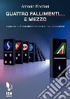 Quattro fallimenti... E mezzoTrattato sull'arte del rimandare e mai concludere. E-book. Formato EPUB ebook