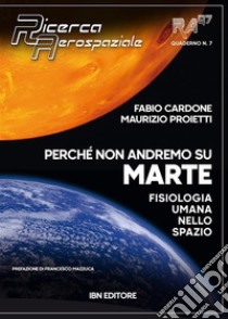 Perché non andremo su MarteFisiologia umana nello spazio. Ricerca Aerospaziale Quaderno n. 7. E-book. Formato EPUB ebook di Maurizio Proietti