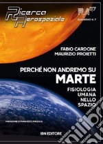 Perché non andremo su MarteFisiologia umana nello spazio. Ricerca Aerospaziale Quaderno n. 7. E-book. Formato EPUB