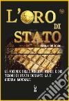 L'Oro di StatoLe vicende delle riserve auree e dei tesori di Stato durante la II Guerra Mondiale. E-book. Formato EPUB ebook