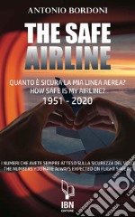 The Safe AirlineQuanto è sicura la mia linea aerea? How safe is my airline? 1951-2020. E-book. Formato EPUB