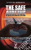 The Safe AirlineQuanto è sicura la mia linea aerea? How safe is my airline? 1951-2020. E-book. Formato EPUB ebook di Antonio Bordoni