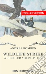 Wildlife StrikeA guide for airline pilots. E-book. Formato EPUB ebook