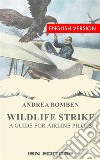 Wildlife StrikeA guide for airline pilots. E-book. Formato EPUB ebook di Andrea Bomben