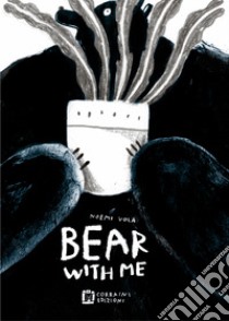 Bear with me. E-book. Formato EPUB ebook di Noemi Vola