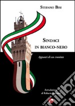 Sindaci in bianco nero. Appunti di una cronista. E-book. Formato EPUB ebook