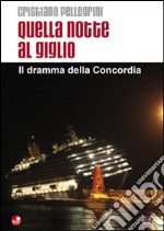 Quella notte al Giglio. Il dramma della Concordia. E-book. Formato EPUB ebook