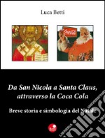 Da San Nicola a Santa Claus, attraverso la Coca Cola. E-book. Formato EPUB ebook