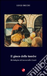 Il gioco delle tombe. Un'indagine del maresciallo Casati. E-book. Formato EPUB ebook