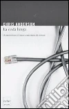 La coda lunga. Da un mercato di massa a una massa di mercati. E-book. Formato EPUB ebook di Chris Anderson