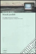 Mondi paralleli. Un viaggio attraverso la creazione, le dimensioni superiori e il futuro del cosmo. E-book. Formato EPUB ebook