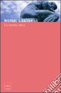 La mente etica. E-book. Formato EPUB ebook di Gazzaniga Michael S.