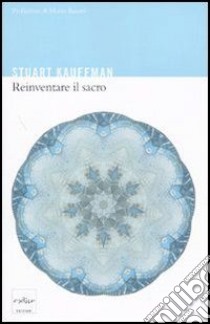 Reinventare il sacro. Scienza, ragione e religione: un nuovo approccio. E-book. Formato EPUB ebook di Kauffman Stuart