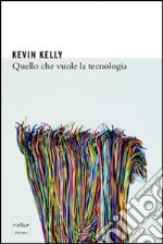 Quello che vuole la tecnologia. E-book. Formato EPUB ebook