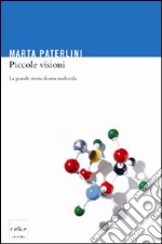 Piccole visioni. La grande storia di una molecola. E-book. Formato EPUB ebook