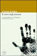 Il canto degli antenati: Le origini della musica, del linguaggio, della mente e del corpo. E-book. Formato EPUB ebook