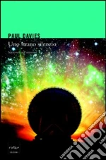 Uno strano silenzio: Siamo soli nell'universo?. E-book. Formato EPUB