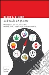 La bussola del piacere. Ovvero perché junk food, sesso, sudore, marijuana, vodka e gioco d'azzardo ci fanno sentire bene. E-book. Formato EPUB ebook di David J. Linden