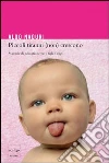 Piccoli tiranni (non) crescono. Manuale di educazione per i figli d'oggi. E-book. Formato EPUB ebook di Aldo Naouri