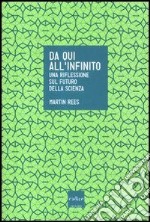 Da qui all'infinito. Una riflessione sul futuro della scienza. E-book. Formato EPUB ebook