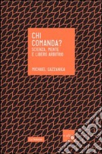 Chi comanda? Scienza, mente e libero arbitrio. E-book. Formato EPUB ebook