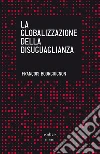 La globalizzazione della disuguaglianza. E-book. Formato EPUB ebook di François Bourguignon