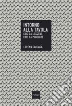 Intorno alla tavola. Cibo da pensare, cibo da mangiare. E-book. Formato EPUB ebook