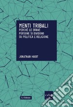 Menti tribali. Perché le brave persone si dividono su politica e religione. E-book. Formato EPUB