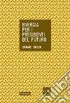 Energia per i presidenti del futuro. E-book. Formato EPUB ebook di Richard Muller