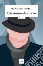 Un uomo discreto. E-book. Formato EPUB ebook