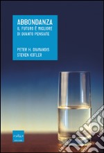 Abbondanza. Il futuro è migliore di quanto pensiate. E-book. Formato EPUB ebook